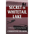 Secret In Whitetail Lake: A Winnebago County Mystery - Paperback