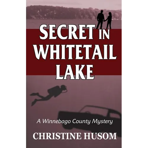 Secret In Whitetail Lake: A Winnebago County Mystery - Paperback