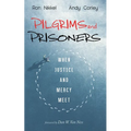 Pilgrims and Prisoners: When Justice and Mercy Meet - Hardcover