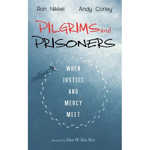 Pilgrims and Prisoners: When Justice and Mercy Meet - Hardcover