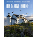 The Maine House II: Explore the Soul of Maine in Some Three Dozen of Its Most Original, Authentic, and Evocative Houses - Hardcover