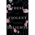 These Violent Delights - Paperback