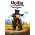 Dirt Bike Adventures - Learning To Explore - Paperback