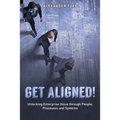 Get Aligned!: A COO's Guide to Unlocking Enterprise Value through People, Processes and Systems - Paperback