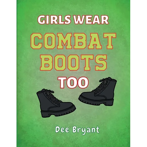 Girls Wear Combat Boots Too - Paperback
