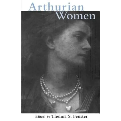 Arthurian Women: A Casebook - Paperback