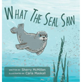 What The Seal Saw - Hardcover