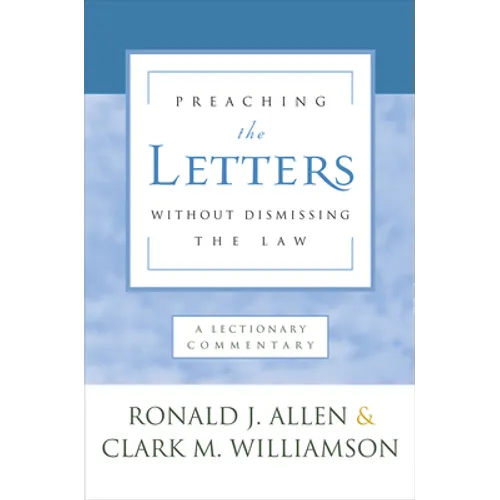 Preaching the Letters Without Dismissing the Law: A Lectionary Commentary - Paperback