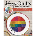 Hoop Quilts for Beginners: 15 Designs Using Easy Patchwork and Embroidery - Paperback