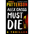 Alex Cross Must Die: A Thriller - Paperback