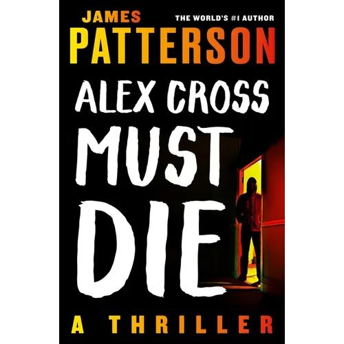 Alex Cross Must Die: A Thriller - Paperback