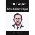D. B. Cooper - Portrait of an American Hijacker (Biography) - Paperback