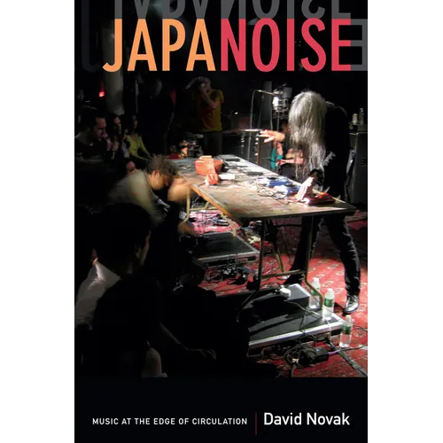 Japanoise: Music at the Edge of Circulation - Paperback