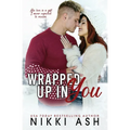 Wrapped Up in You: a Single Mom, Firefighter, Small Town Romance - Paperback