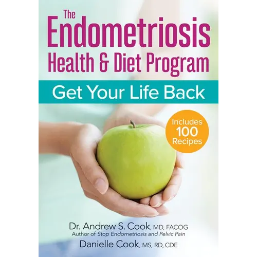 The Endometriosis Health and Diet Program: Get Your Life Back - Paperback