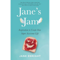 Jane's Jam: Inspiration to Create Your Super Awesome Life - Paperback