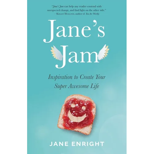 Jane's Jam: Inspiration to Create Your Super Awesome Life - Paperback