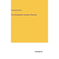 The Homeopathic Domestic Physician - Hardcover