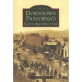 Downtown Pasadena's Early Architecture - Paperback