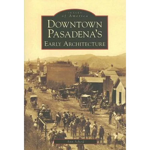 Downtown Pasadena's Early Architecture - Paperback
