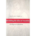 Revisiting the Idea of Vocation Theological Explorations - Paperback