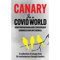 Canary In a Covid World: How Propaganda and Censorship Changed Our (My) World - Hardcover