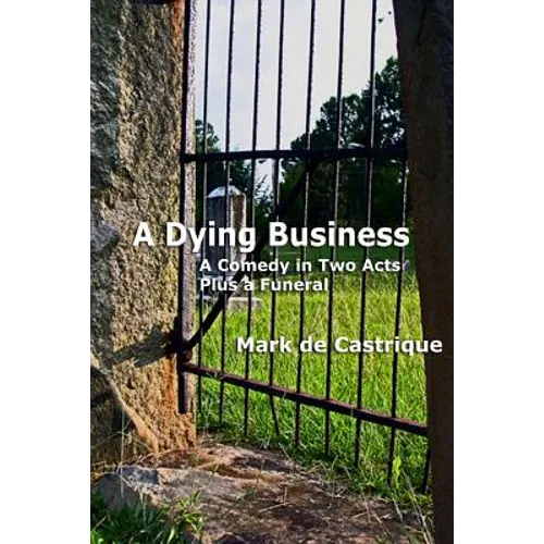 A Dying Business: A Comedy in Two Acts - Plus a Funeral - Paperback