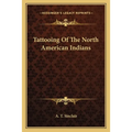 Tattooing Of The North American Indians - Paperback