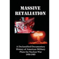 Massive Retaliation: A Declassified Documentary History of American Military Plans for Nuclear War 1950-1985 - Paperback