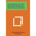 The Biochemical Bases of Psychoses or the Serotonin Hypothesis about Mental Diseases - Paperback