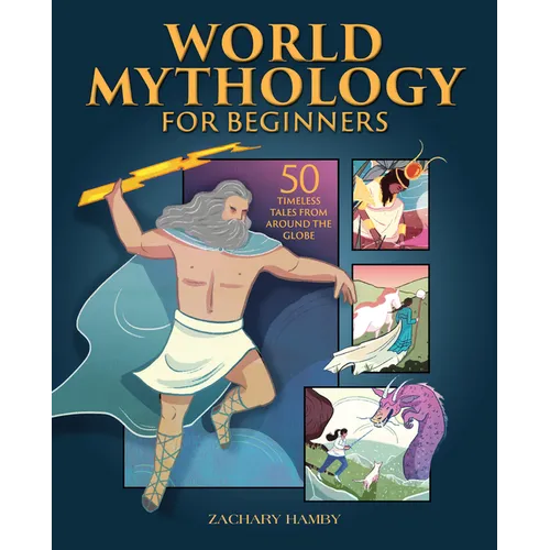 World Mythology for Beginners: 50 Timeless Tales from Around the Globe - Paperback