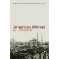 American Writers in Istanbul: Melville, Twain, Hemingway, DOS Passos, Bowles, Algren, Baldwin and Settle - Hardcover