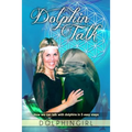Dolphin Talk: How we can talk with dolphins in 5 easy steps - Paperback