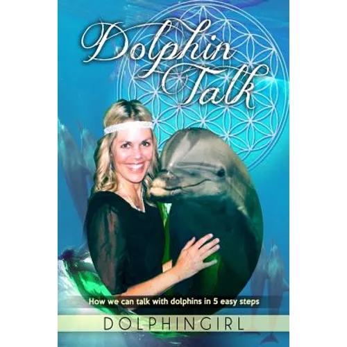 Dolphin Talk: How we can talk with dolphins in 5 easy steps - Paperback