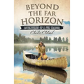 Beyond the Far Horizon: Adventures of a Fur Trader - Paperback