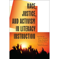 Race, Justice, and Activism in Literacy Instruction - Paperback