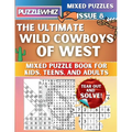 The Ultimate Wild Cowboys of West Mixed Puzzle Book for Kids, Teens, and Adults: 16 Types of Engaging Variety Puzzles: Word Search and Math Games (Iss - Paperback