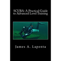Scuba: A Practical Guide to Advanced Level Training - Paperback