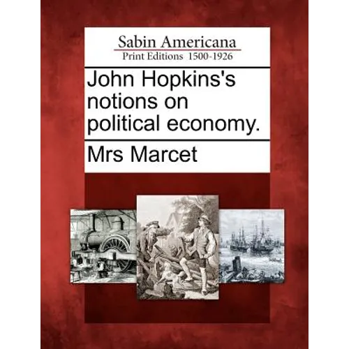 John Hopkins's Notions on Political Economy. - Paperback