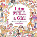 I Am Still a Girl!: Whimsical Poetry About Serious Girlology - Paperback