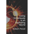 Living Victoriously in an Exploding World - Paperback