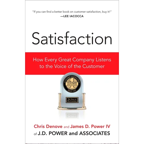 Satisfaction: How Every Great Company Listens to the Voice of the Customer - Paperback