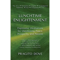 Lunchtime Enlightenment: Expressive Meditations for Manifesting Peace, Prosperity, and Passion - Paperback