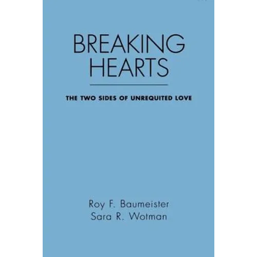 Breaking Hearts: The Two Sides of Unrequited Love - Paperback