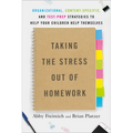 Taking the Stress Out of Homework: Organizational, Content-Specific, and Test-Prep Strategies to Help Your Childrenhelp Themselves - Paperback