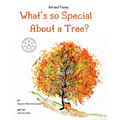 What's so Special About a Tree?: Celebrate the Amazing World of Trees Through Original Artwork and Enchanting Rhymes - Paperback