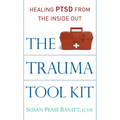 The Trauma Tool Kit: Healing Ptsd from the Inside Out - Paperback
