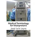 Medical Terminology for Interpreters: English-Spanish Medical Terms - Paperback