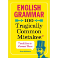 English Grammar: 100 Tragically Common Mistakes (and How to Correct Them) - Paperback