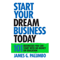Start Your Dream Business Today: Businesses You Can Start with No Money or Education - Paperback